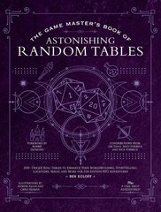 The Game Master's Book of Astonishing Random Tables: 300plus Unique Roll Tables to Enhance Your Worldbuilding, Storytelling, Locations, Magic and More for 5th Edition RPG Adventures hinta ja tiedot | Terveys- ja ravitsemuskirjat | hobbyhall.fi