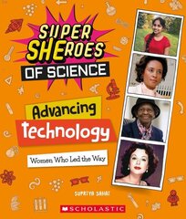 Advancing Technology: Women Who Led the Way (Super Sheroes of Science): Women Who Led the Way (Super Sheroes of Science) hinta ja tiedot | Nuortenkirjat | hobbyhall.fi