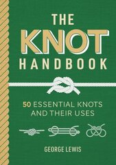 Knot Handbook: 50 essential knots and their uses hinta ja tiedot | Terveys- ja ravitsemuskirjat | hobbyhall.fi