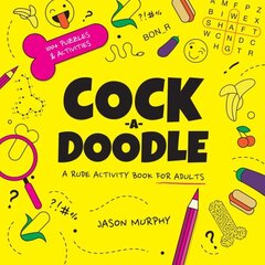 Cock-a-Doodle: A Rude Activity Book for Adults hinta ja tiedot | Terveys- ja ravitsemuskirjat | hobbyhall.fi