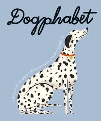 Dogphabet: A whimsical celebration of our favourite canine companions hinta ja tiedot | Terveys- ja ravitsemuskirjat | hobbyhall.fi