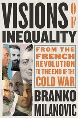 Visions of Inequality: From the French Revolution to the End of the Cold War hinta ja tiedot | Talouskirjat | hobbyhall.fi