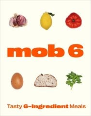 Mob 6: Tasty 6-Ingredient Meals hinta ja tiedot | Keittokirjat | hobbyhall.fi