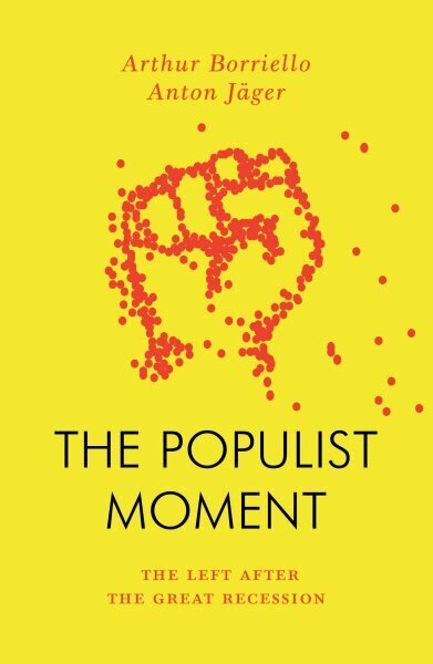 Populist Moment: The Left After the Great Recession hinta ja tiedot | Yhteiskunnalliset kirjat | hobbyhall.fi