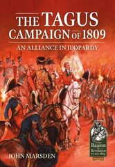 Tagus Campaign of 1809: An Alliance in Jeopardy hinta ja tiedot | Historiakirjat | hobbyhall.fi