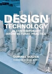 Design Technology in Contemporary Architectural Practice hinta ja tiedot | Arkkitehtuurikirjat | hobbyhall.fi