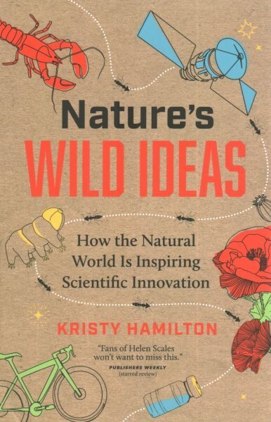 Nature's Wild Ideas: How the Natural World is Inspiring Scientific Innovation