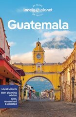 Lonely Planet Guatemala 8th edition hinta ja tiedot | Matkakirjat ja matkaoppaat | hobbyhall.fi