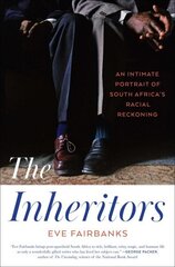 Inheritors: An Intimate Portrait of South Africa's Racial Reckoning hinta ja tiedot | Yhteiskunnalliset kirjat | hobbyhall.fi