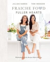 Fraiche Food, Fuller Hearts: Wholesome Everyday Recipes Made with Love hinta ja tiedot | Keittokirjat | hobbyhall.fi