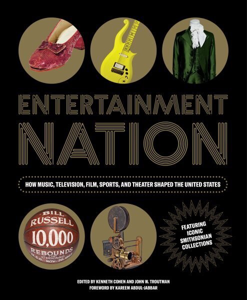 Entetainment Nation: How Music, Television, Film, Sports, and Theater Shaped the United States Featuring Iconic Smithsonian Collections hinta ja tiedot | Yhteiskunnalliset kirjat | hobbyhall.fi