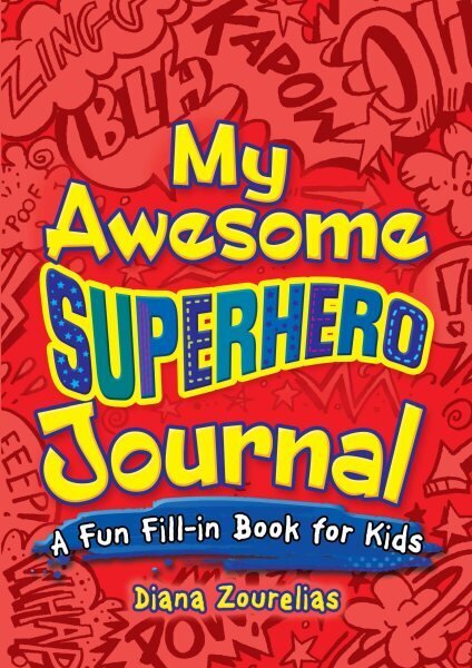 My Awesome Superhero Journal: a Fun Fill-in Book for Kids hinta ja tiedot | Nuortenkirjat | hobbyhall.fi