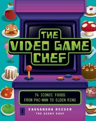 Video Game Chef: 76 Iconic Foods from Pac-Man to Elden Ring hinta ja tiedot | Keittokirjat | hobbyhall.fi