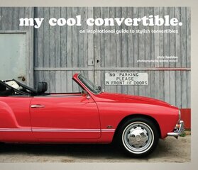 my cool convertible: an inspirational guide to stylish convertibles hinta ja tiedot | Tietosanakirjat ja hakuteokset | hobbyhall.fi