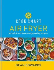 Cook Smart: Air Fryer: 90 quick and easy energy-saving recipes hinta ja tiedot | Keittokirjat | hobbyhall.fi