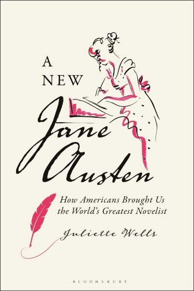 A New Jane Austen: How Americans Brought Us the World's Greatest Novelist hinta ja tiedot | Historiakirjat | hobbyhall.fi