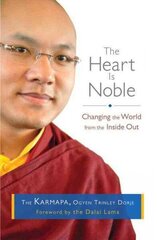 Heart Is Noble: Changing the World from the Inside Out hinta ja tiedot | Hengelliset kirjat ja teologia | hobbyhall.fi