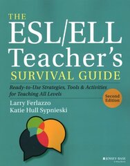 ESL/ELL Teacher's Survival Guide: Ready-to-Use Strategies, Tools, and Activities for Teaching All Levels 2nd edition hinta ja tiedot | Yhteiskunnalliset kirjat | hobbyhall.fi