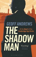 Shadow Man: At the Heart of the Cambridge Spy Circle hinta ja tiedot | Elämäkerrat ja muistelmat | hobbyhall.fi