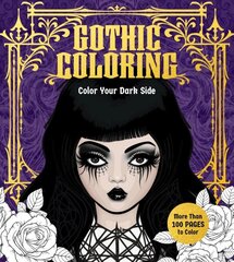 Gothic Coloring: Color Your Dark Side - More Than 100 Pages to Color hinta ja tiedot | Terveys- ja ravitsemuskirjat | hobbyhall.fi