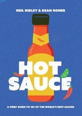 Hot Sauce: A Fiery Guide to 101 of the World's Best Sauces hinta ja tiedot | Keittokirjat | hobbyhall.fi