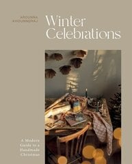 Winter Celebrations: A Modern Guide to a Handmade Christmas hinta ja tiedot | Terveys- ja ravitsemuskirjat | hobbyhall.fi