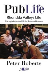 Pub Life - Last Orders at Rhondda Pubs and Clubs past and Present: Last Orders at Rhondda Pubs and Clubs past and Present hinta ja tiedot | Historiakirjat | hobbyhall.fi