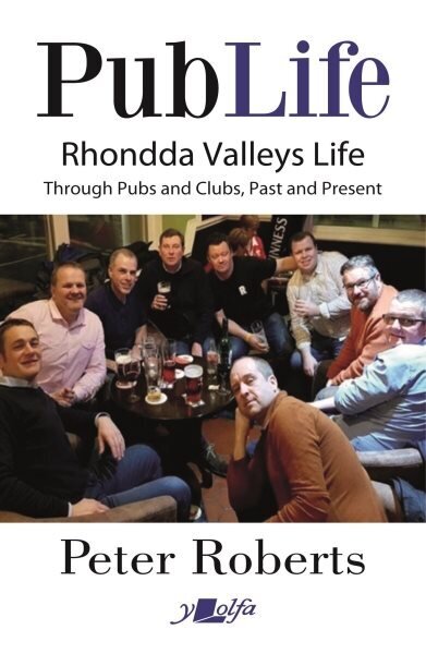 Pub Life - Last Orders at Rhondda Pubs and Clubs past and Present: Last Orders at Rhondda Pubs and Clubs past and Present hinta ja tiedot | Historiakirjat | hobbyhall.fi