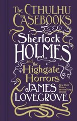 Cthulhu Casebooks - Sherlock Holmes and the Highgate Horrors: Sherlock Holmes and the Highgate Horrors hinta ja tiedot | Fantasia- ja scifi-kirjallisuus | hobbyhall.fi