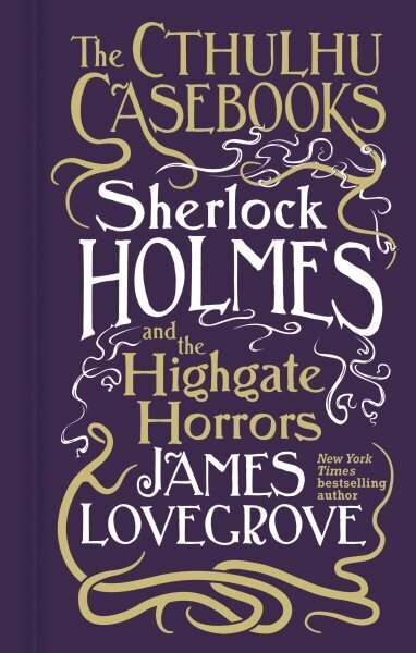 Cthulhu Casebooks - Sherlock Holmes and the Highgate Horrors: Sherlock Holmes and the Highgate Horrors hinta ja tiedot | Fantasia- ja scifi-kirjallisuus | hobbyhall.fi