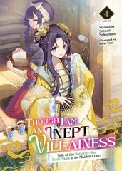 Though I Am an Inept Villainess: Tale of the Butterfly-Rat Body Swap in the Maiden Court (Light Novel) Vol. 4 hinta ja tiedot | Fantasia- ja scifi-kirjallisuus | hobbyhall.fi