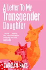 Letter to My Transgender Daughter: A Letter to My Transgender Daughter hinta ja tiedot | Elämäkerrat ja muistelmat | hobbyhall.fi