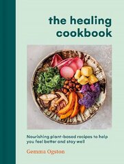 Healing Cookbook: Nourishing plant-based recipes to help you feel better and stay well hinta ja tiedot | Keittokirjat | hobbyhall.fi