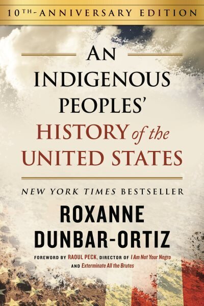 Indigenous Peoples' History of the United States (10th Anniversary Edition), An hinta ja tiedot | Historiakirjat | hobbyhall.fi