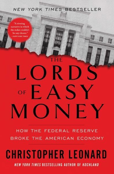 Lords of Easy Money: How the Federal Reserve Broke the American Economy hinta ja tiedot | Talouskirjat | hobbyhall.fi