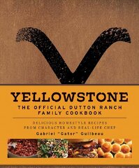 Yellowstone: The Official Dutton Ranch Family Cookbook hinta ja tiedot | Keittokirjat | hobbyhall.fi