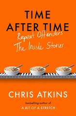 Time After Time: Repeat Offenders the Inside Stories, from bestselling author of A BIT OF A STRETCH Main hinta ja tiedot | Yhteiskunnalliset kirjat | hobbyhall.fi