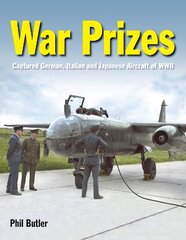 War Prizes: An illustrated survey of German, Italian and Japanese aircraft brought to Allied countries during and after the Second World War hinta ja tiedot | Matkakirjat ja matkaoppaat | hobbyhall.fi