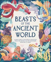 Beasts of the Ancient World: A Kids Guide to Mythical Creatures, from the Sphinx to the Minotaur, Dragons to Baku hinta ja tiedot | Nuortenkirjat | hobbyhall.fi