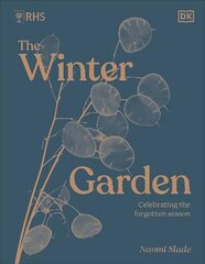 RHS The Winter Garden: Celebrating the Forgotten Season hinta ja tiedot | Puutarhakirjat | hobbyhall.fi