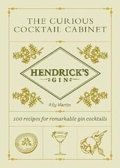 Hendricks Gins The Curious Cocktail Cabinet: 100 recipes for remarkable gin cocktails hinta ja tiedot | Keittokirjat | hobbyhall.fi