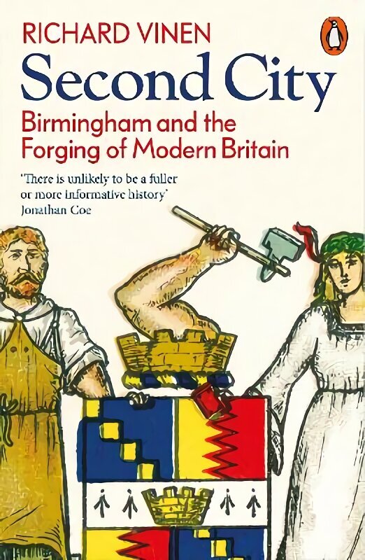 Second City: Birmingham and the Forging of Modern Britain hinta ja tiedot | Historiakirjat | hobbyhall.fi