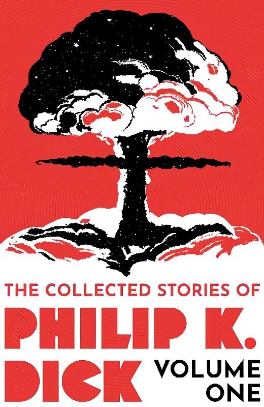 Collected Stories of Philip K. Dick Volume 1 hinta ja tiedot | Fantasia- ja scifi-kirjallisuus | hobbyhall.fi