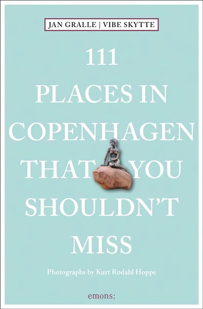 111 Places in Copenhagen That You Shouldn't Miss hinta ja tiedot | Matkakirjat ja matkaoppaat | hobbyhall.fi