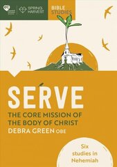 Serve: The core mission of the body of Christ: Six studies in Nehemiah hinta ja tiedot | Hengelliset kirjat ja teologia | hobbyhall.fi