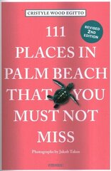 111 Places in Palm Beach That You Must Not Miss Revised edition hinta ja tiedot | Matkakirjat ja matkaoppaat | hobbyhall.fi