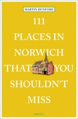 111 Places in Norwich That You Shouldn't Miss hinta ja tiedot | Matkakirjat ja matkaoppaat | hobbyhall.fi