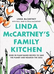 Linda McCartney's Family Kitchen: Over 90 Plant-Based Recipes to Save the Planet and Nourish the Soul hinta ja tiedot | Keittokirjat | hobbyhall.fi