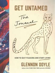 Get Untamed: The Journal (How to Quit Pleasing and Start Living) hinta ja tiedot | Elämäntaitokirjat | hobbyhall.fi