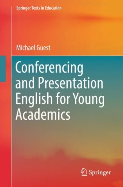 Conferencing and Presentation English for Young Academics 1st ed. 2018 hinta ja tiedot | Vieraiden kielten oppimateriaalit | hobbyhall.fi